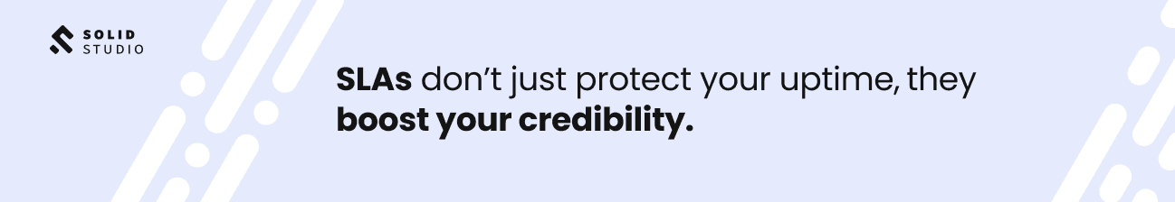 SLAs don't just protect your uptime, they boost your credibility